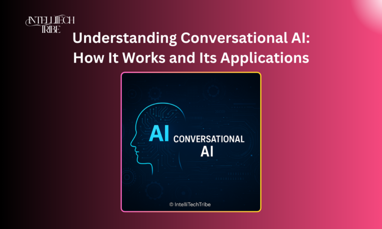 Understanding Conversational AI: How It Works and Its Applications